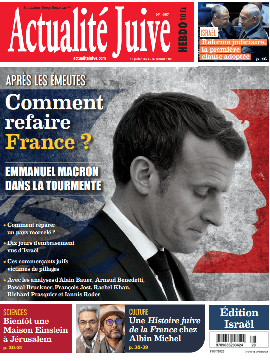 A la Une d’Actualité Juive cette semaine: Après les émeutes, comment refaire France?